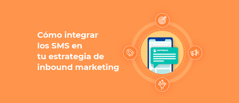 Cómo integrar los SMS en tu estrategia de inbound marketing