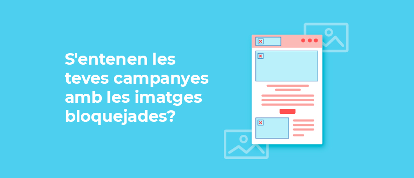 S'entenen les teves campanyes amb les imatges bloquejades?