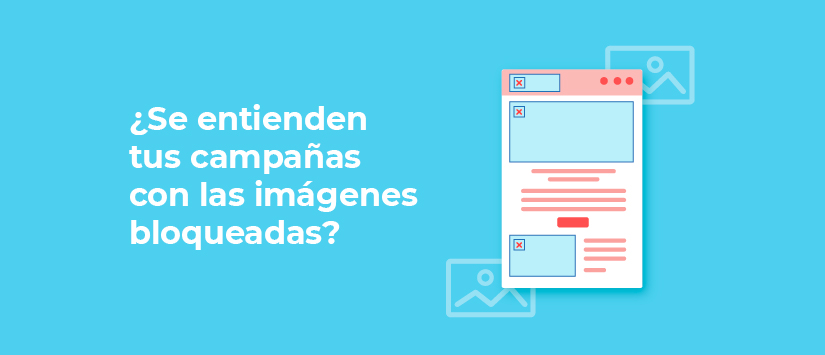 ¿Se entienden tus campañas con las imágenes bloqueadas?