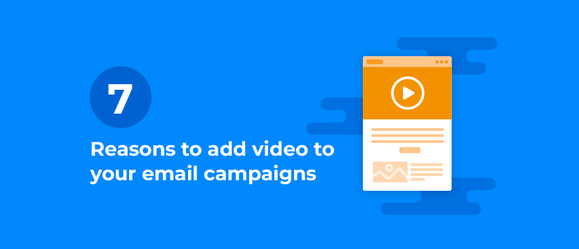 7 Reasons to add video to your email campaigns