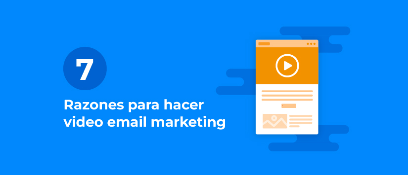 7 razones para hacer video email marketing