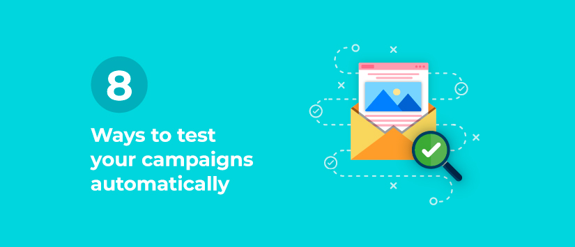 8 ways to test your campaigns automatically