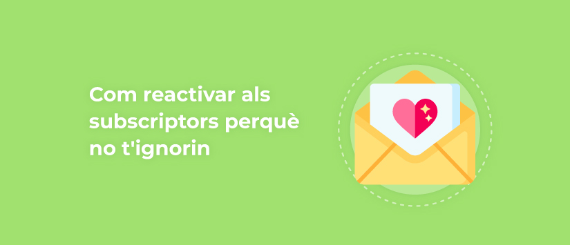 Com reactivar subscriptors perquè no t’ignorin