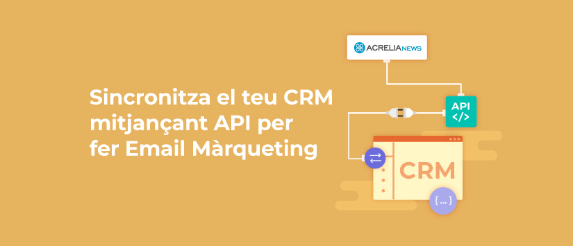 ¿Per què hauries d'integrar el teu CRM amb la teva eina d'email màrqueting?