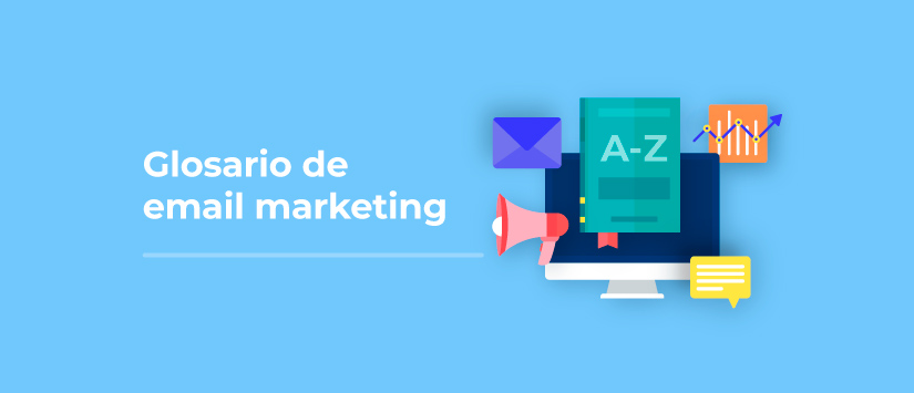 Glosario de email marketing: las 200 palabras que has de saber