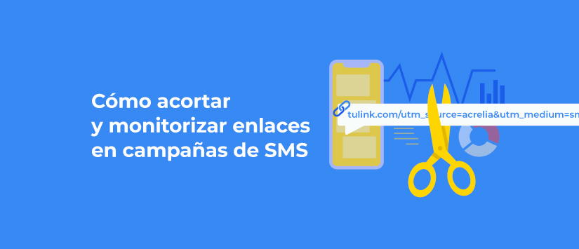 Cómo acortar y monitorizar enlaces en campañas de SMS