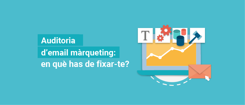 Auditoria d’email màrqueting: en què has de fixar-te?