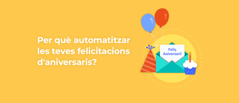 Per què automatitzar les teves felicitacions d'aniversari?