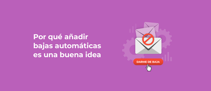 Por qué añadir bajas automáticas es una buena idea