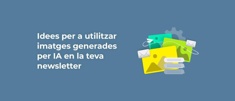 Idees per a utilitzar imatges generades per IA en la teva newsletter