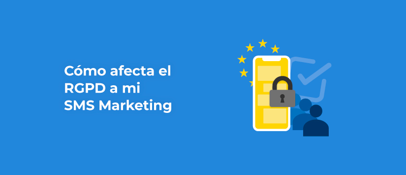 Cómo afecta el RGPD a mi SMS Marketing