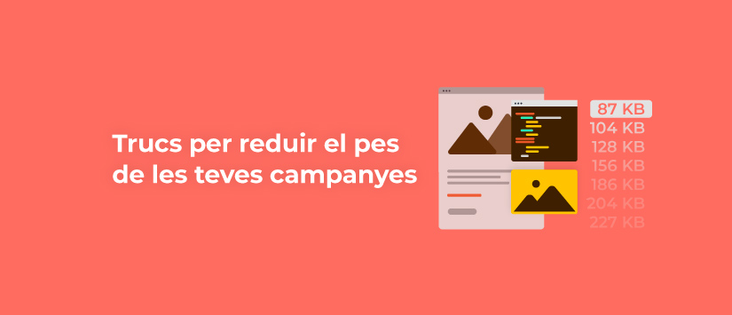 Trucs per reduir el pes de les teves campanyes