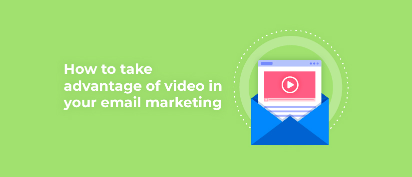 How to take advantage of video in your email marketing