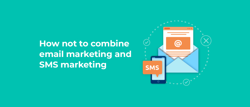 How not to combine email marketing and SMS marketing