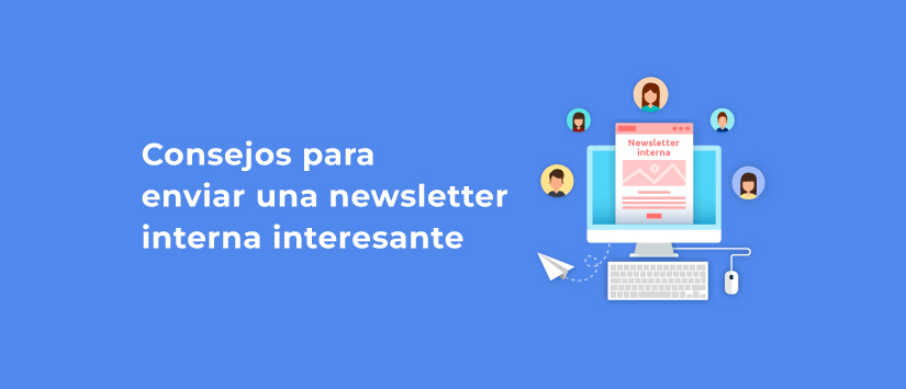 Consejos para enviar una newsletter interna interesante
