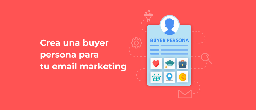 Crea una buyer persona para tu email marketing