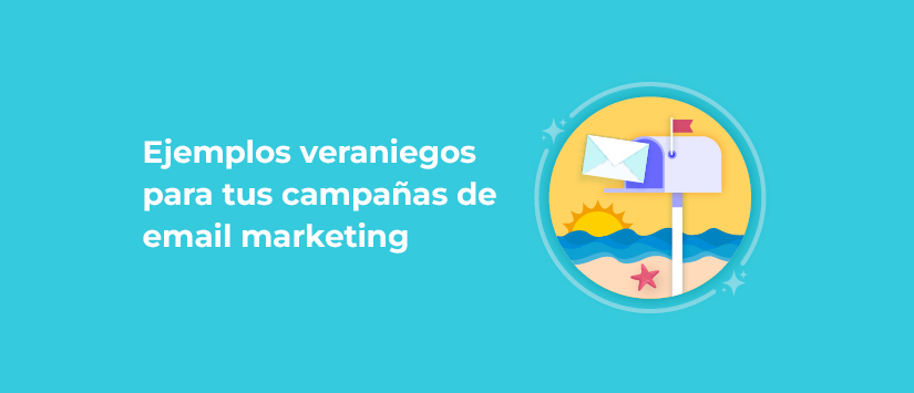 Ejemplos veraniegos para tus campañas de email marketing 