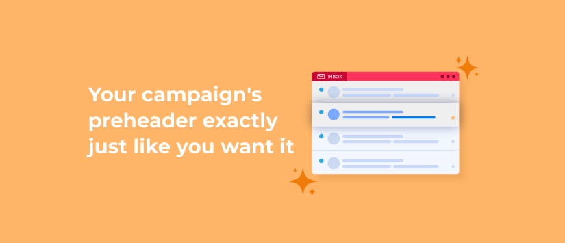 Your campaign's preheader exactly just like you want it