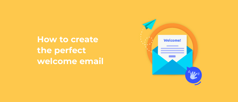 How to create the perfect welcome email