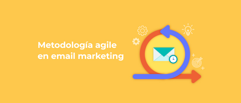 Cómo hacer tu email marketing más agile