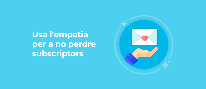 Imagen Utilitza l’empatia per no perdre subscrip
