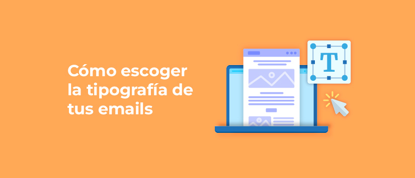 Cómo escoger la tipografía de tus emails