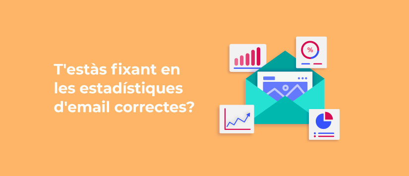 T'estàs fixant en les estadístiques d'email correctes?