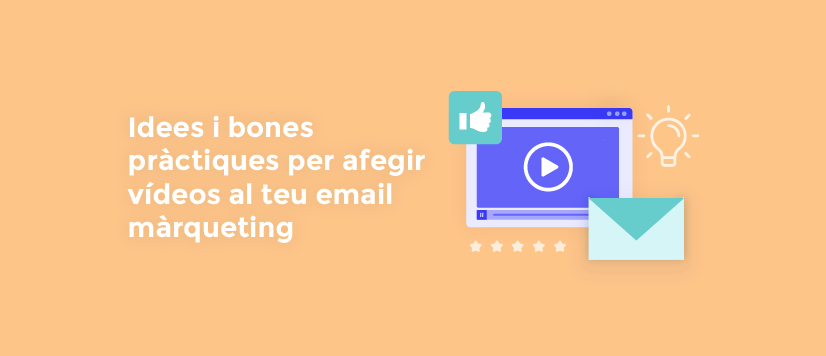 Idees i bones pràctiques per afegir vídeos al teu email màrqueting