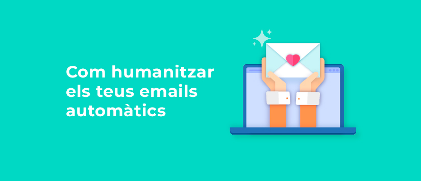 Com humanitzar els teus emails automàtics