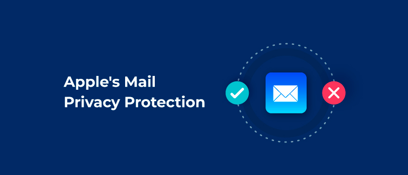 Apple's Mail Privacy Protection: what is it and how affects your email marketing