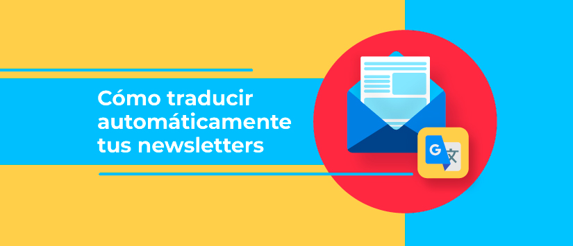 Imagen Cómo traducir automáticamente tus newslet
