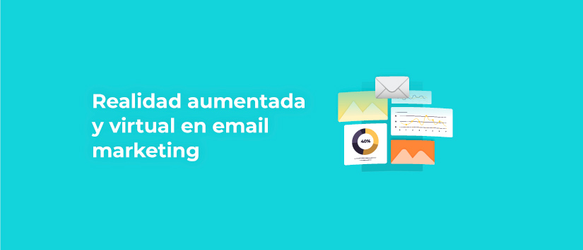 Por qué incluir la realidad aumentada y la realidad virtual en tus campañas