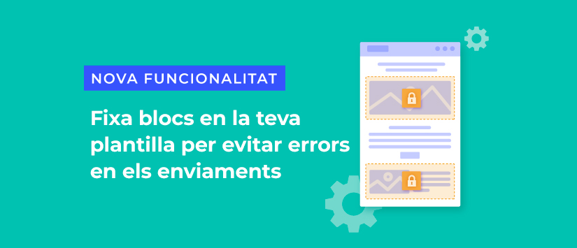 Fixa blocs en la teva plantilla per evitar errors en els enviaments