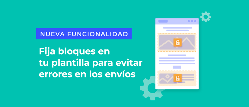 Fija bloques en tu plantilla para evitar errores en los envíos