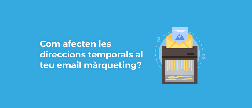 Com afecten les adreces de correu electrònic temporals al teu email màrqueting