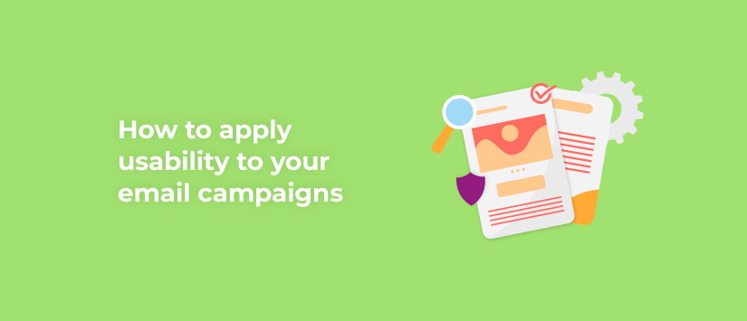 How to apply usability to your email marketing campaigns