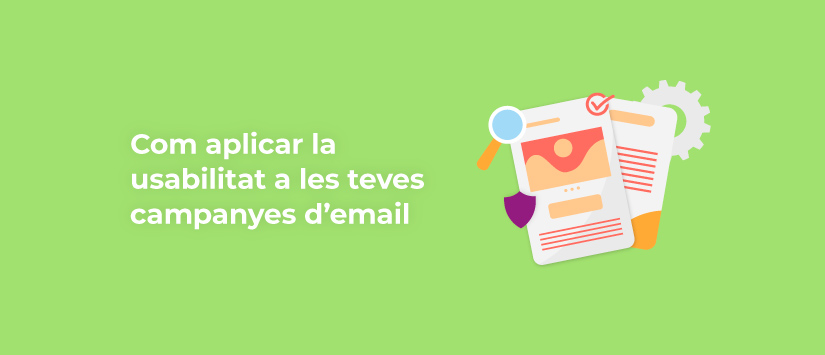 Com aplicar la usabilitat a les teves campanyes d’email màrqueting