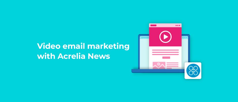 Video email marketing with Acrelia News